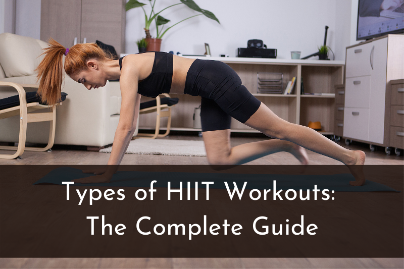 Types of HIIT Workouts: The Complete Guide
